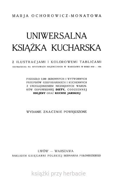 Uniwersalna książka kucharska - Maria Ochorowicz-Monatowa (reprint