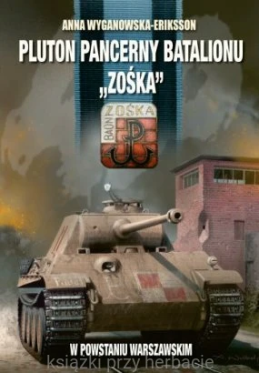 Pluton Pancerny Batalionu Zośka w powstaniu warszawskim_ksiegarniaksiazkiprzyherbacie.jpg