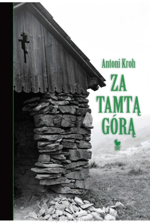 Za tamtą górą. Wspomnienia łemkowskie_kroh_ksiegarniaksiazkiprzyherbacie.jpg