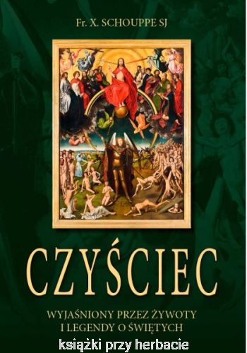 Czyściec wyjaśniony przez żywoty i legendy o Świętych_ksiegarniaksiazkiprzyherbacie.jpg