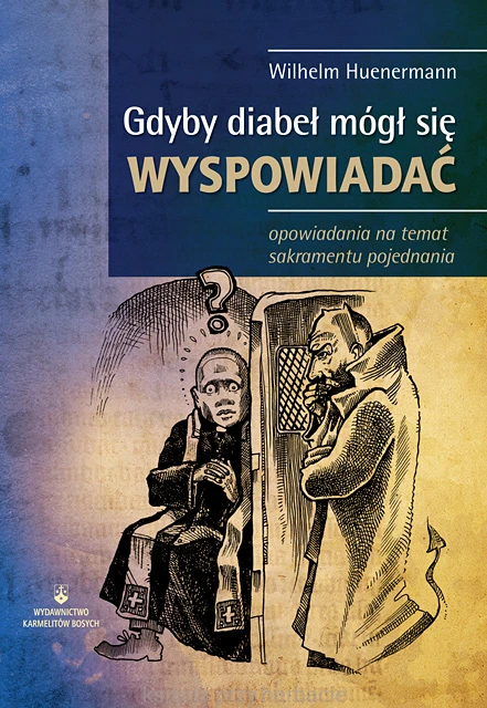 Gdyby diabeł mógł się wyspowiadać. Opowiadania ona temat sakramentu pojednania_huenermann_ksiegarniaksiazkiprzyherbacie.jpg