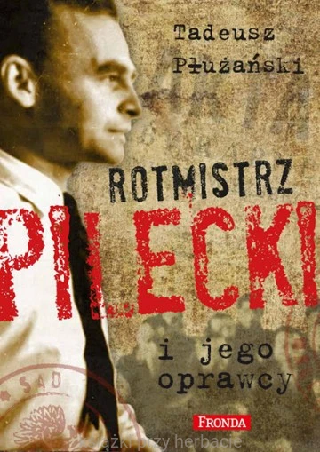 Rotmistrz Pilecki i jego oprawcy_płużański_ksiegarniaksiazkiprzyherbacie.jpg