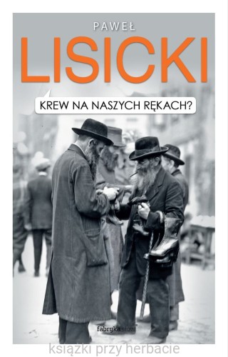 Krew na naszych rękach_lisicki_ksiegarniaksiazkiprzyherbacie.jpg