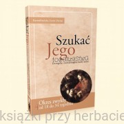 Szukać Jego towarzystwa 4. Ewangelia i rozważania na każdy dzień od 18 do 34 tygodnia zwykłego. Karmelitańska Lectio Divina 