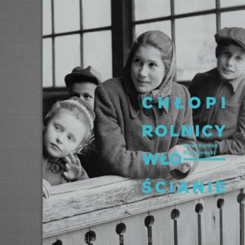 Chłopi, rolnicy, włościanie. Fotografie Jerzego Konrada Maciejewskiego z lat 40. i 50. XX w._ksiegarniaksiazkiprzyherbacie.jpg