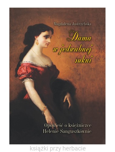 Dama w jedwabnej sukni_jastrzębska_ksiegarniaksiazkiprzyherbacie.jpg