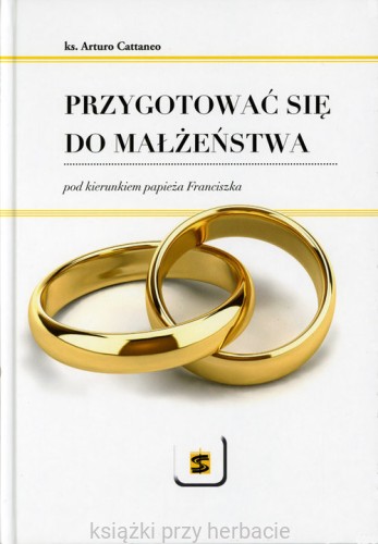 Przygotować się do małżeństwa pod kierunkiem papieża Franciszka_ksiegarniaksiazkiprzyherbacie.jpg