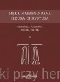 Męka naszego Pana Jezusa Chrystusa_niedziela palmowa_wielki piątek_ksiegarniaksiazkiprzyherbacie.jpg