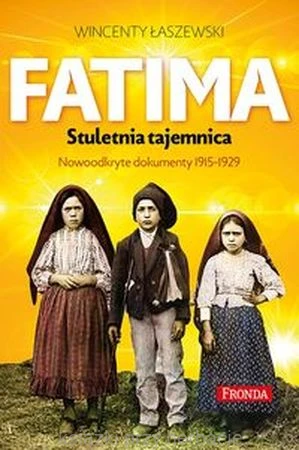 Fatima. stuletnia tajemnica_łaszewski_ksiegarniaksiazkiprzyherbacie.jpg
