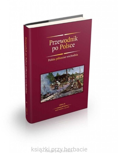 Przewodnik po Polsce. Polska północno-wschodnia_ksiazkiprzyherbacie.jpg