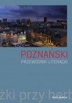 Poznański przewodnik literacki - Paweł Cieliczko Joanna Roszak