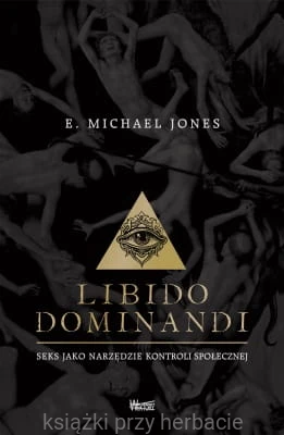 Libido dominandi. Seks jako narzędzie kontroli społecznej_jones_ksiegarniaksiazkiprzyherbacie.jpg