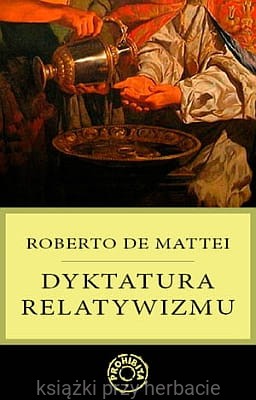 Dyktatura relatywizmu - Roberto De Mattei.jpg