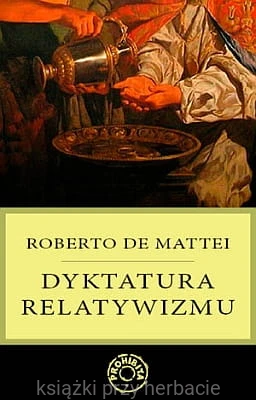 Dyktatura relatywizmu - Roberto De Mattei.jpg