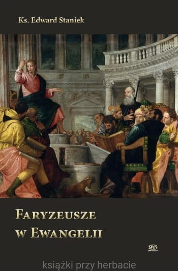 Faryzeusze w Ewangelii_staniek_ksiegarniaksiazkiprzyherbacie.jpg