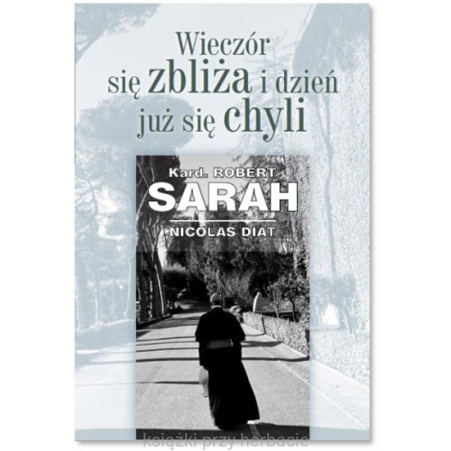 Wieczór się zbliża i dzień już się chyli_kardynał sarah_ksiegarniaksiazkiprzyherbacie.jpg