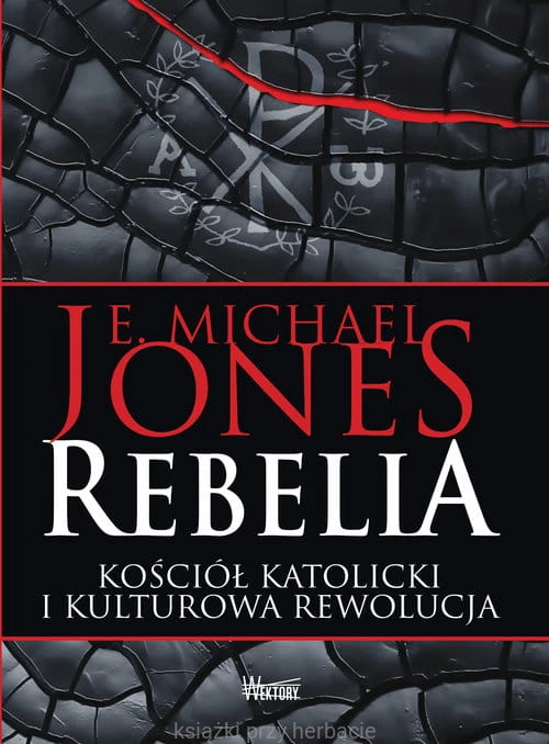 Rebelia. Kościół katolicki i kulturowa rewolucja_jones_ksiegarniaksiazkiprzyherbacie.jpg