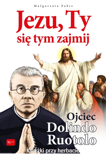 Jezu Ty się tym zajmij, Ojciec Dolindo Ruotolo. Album_pabis_ksiegarniaksiazkiprzyherbacie.jpg