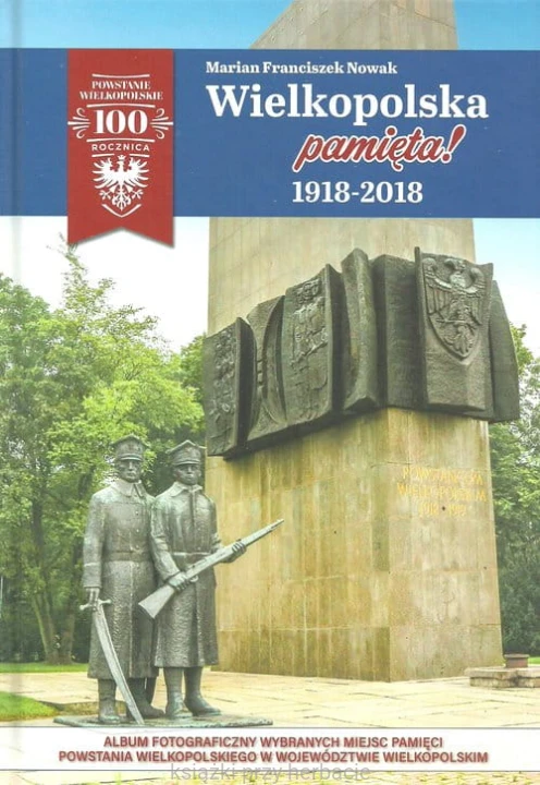 Wielkopolska pamięta! 1918-2018_marian franciszek nowak_ksiegarniaksiazkiprzyherbacie.jpg
