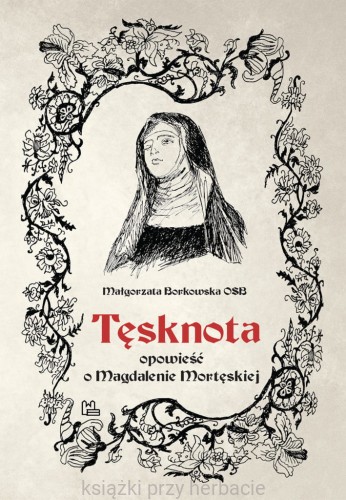 Tęsknota. Opowieść o Magdalenie Mortęskiej_borkowska_ksiegarniaksiazkiprzyherbacie.jpg