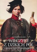 Wilczyce z dzikich pól. Kresowe Polki z temperamentem - Joanna Puchalska