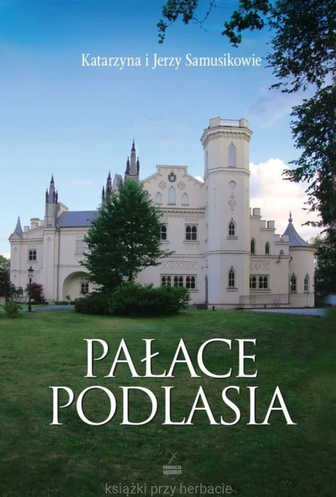 Pałace Podlasia_samusik_ksiegarniaksiazkiprzyherbacie.jpg