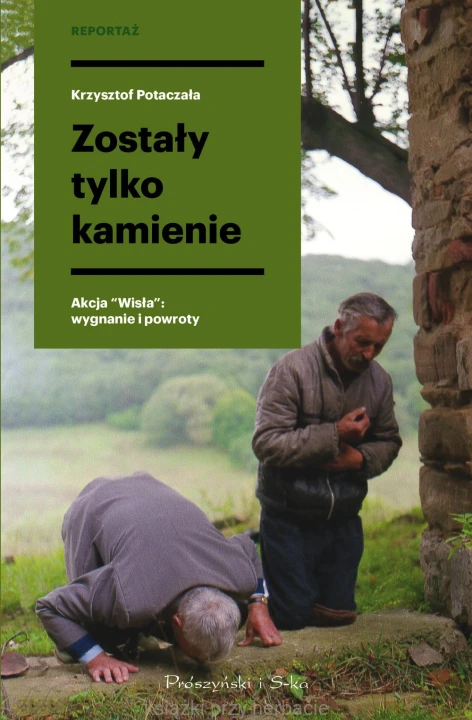 Zostały tylko kamienie. Akcja „Wisła” wygnanie i powroty_potaczała_ksiegarniaksiazkiprzyherbacie.jpg