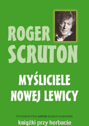 Myśliciele nowej lewicy_roger scruton_ksiegarniaksiazkiprzyherbacie.png