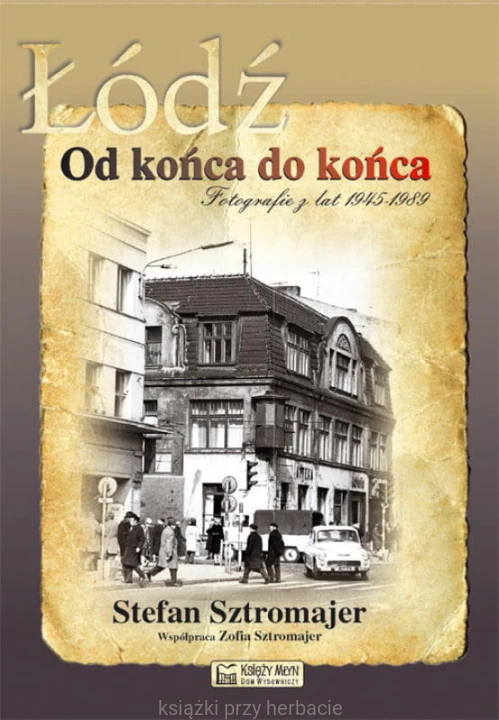 Łódź od końca do końca_sztromajer_ksiegarniaksiazkiprzyherbacie.jpg