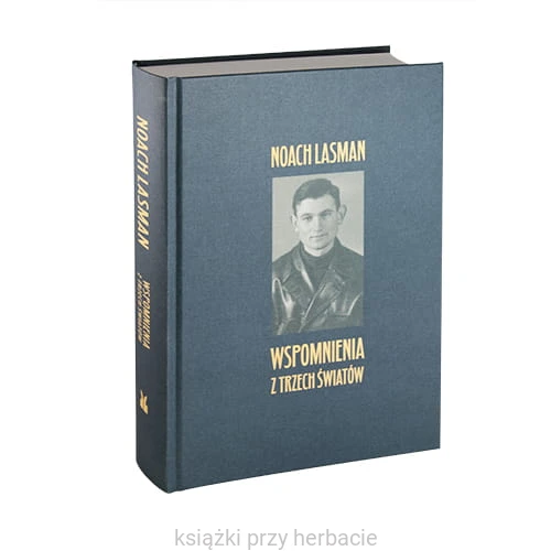 Wspomnienia z trzech światów - Noach Lasman_ksiegarniaksiazkiprzyherbacie.jpg