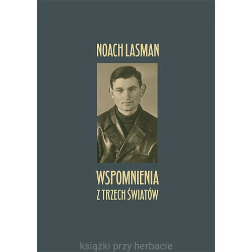 Wspomnienia z trzech światów 2 - Noach Lasman_ksiegarniaksiazkiprzyherbacie.jpg