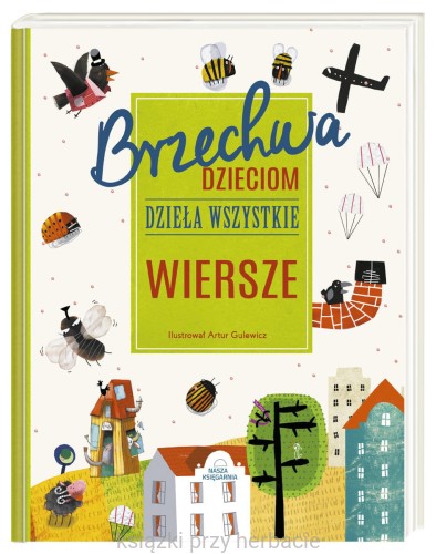 Brzechwa dzieciom. Dzieła wszystkie. Wiersze_ksiegarniaksiazkiprzyherbacie.jpg
