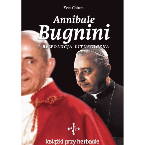Annibale Bugnini i rewolucja liturgiczna_ksiegarniaksiazkiprzyherbacie.png