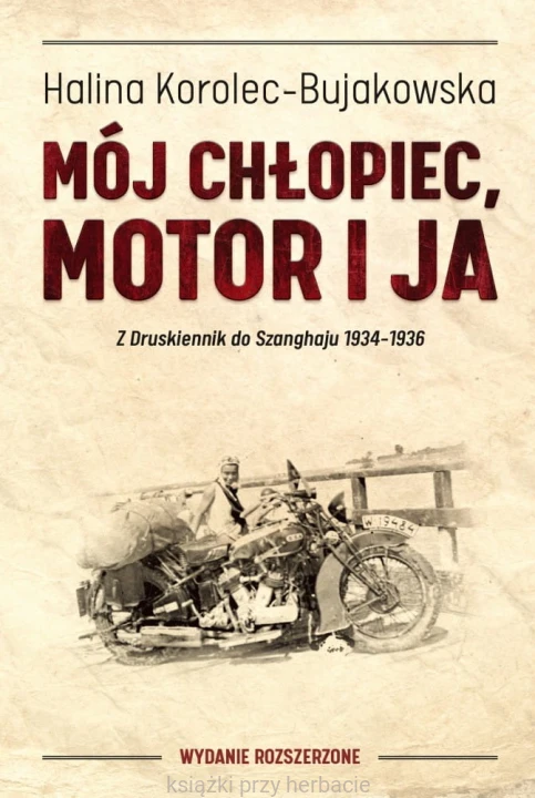 Mój chłopiec, motor i ja. Z Druskiennik do Szanghaju_bujakowska_ksiegarniaksiazkiprzyherbacie.jpg