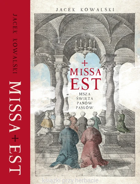 Missa est. Msza święta panów Pasków_jacek kowalski_ksiegarniaksiazkiprzyherbacie.jpg