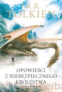 Opowieści z Niebezpiecznego Królestwa - J.R.R. Tolkien (z ilustracjami Alana Lee)