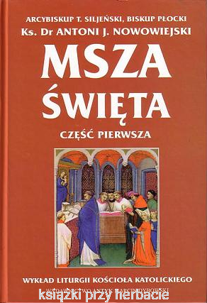 Msza święta. Wykład (przedsoborowej) liturgii Kościoła Katolickiego. Częśc pierwsza i druga_ksiegarniaksiazkiprzyherbacie.png