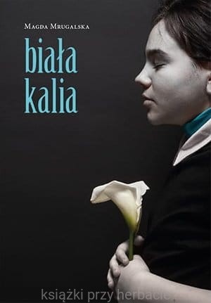 Biała kalia_mrugalska_ksiegarniaksiazkiprzyherbacie.jpg