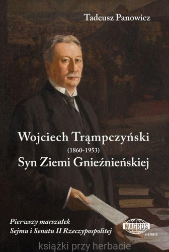 Wojciech Trąmpczyński Syn Ziemi Gnieźnieńskiej_panowicz_ksiegarniaksiazkiprzyherbacie.jpg