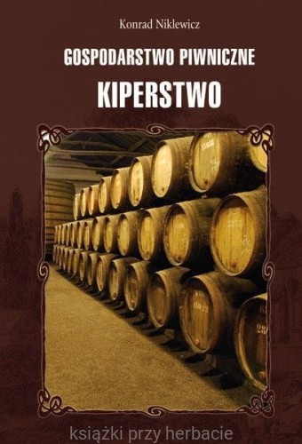 Gospodarstwo piwniczne. Kiperstwo_Niklewicz_ksiegarniaksiazkiprzyherbacie.jpg