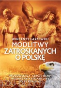 Modlitwy zatroskanych o Polskę. Drogowskazy, lekcje wiary, rozważania różańcowe, akty pokutne - Wincenty Łaszewski