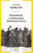 Różnolitość cywilizacyjna Słowiańszczyzny - Feliks Koneczny