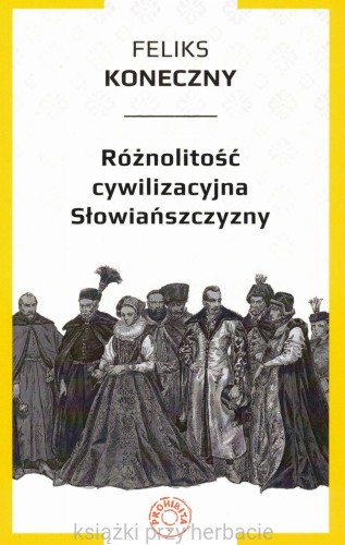 Różnolitość cywilizacyjna Słowiańszczyzny_koneczny_ksiegarniaksiazkiprzyherbacie.jpg