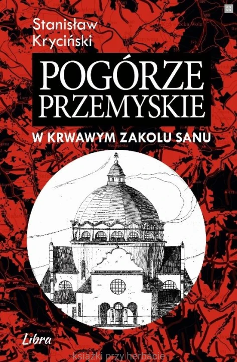 Pogórze Przemyskie. W krwawym zakolu Sanu_kryciński_ksiegarniaksiazkiprzyherbacie.jpg