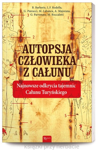 Autopsja Człowieka z Całunu. Najnowsze odkrycia tajemnic Całunu Turyńskiego_ksiegarniaksiazkiprzyherbacie.jpg