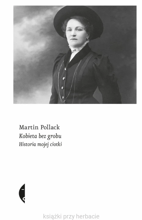 Kobieta bez grobu. Historia mojej ciotki_pollack_ksiegarniaksiazkiprzyherbacie.jpg