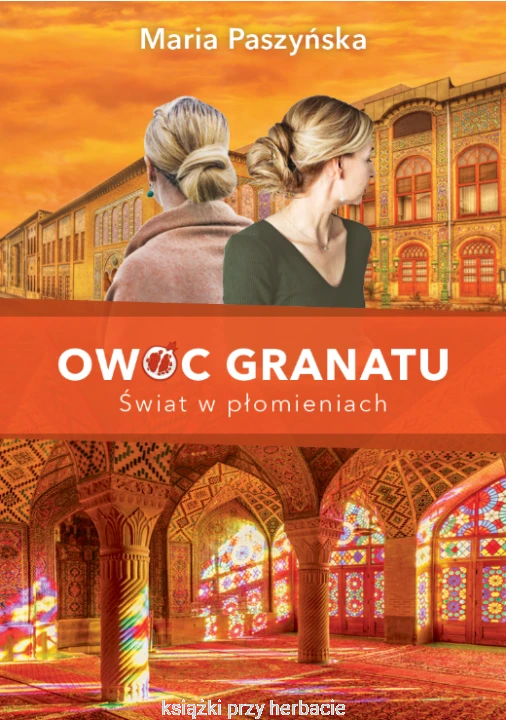 Owoc granatu. Tom 3. Świat w płomieniach_paszyńska_ksiegarniaksiazkiprzyherbacie.jpg