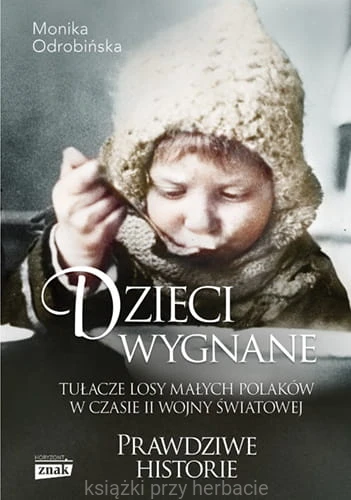 Dzieci wygnane. Tułacze losy małych Polaków w czasie II wojny światowej_odrobińska_ksiegarniaksiazkiprzyherbacie.jpg