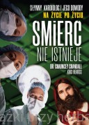Śmierć nie istnieje. Słynny kardiolog i jego dowody na życie po życiu - Dr Chauncey Crandall, Kris Bearss