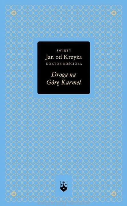 Droga na Górę Karmel_św. jan od Krzyża_ksiegarniaksiazkiprzyherbacie.jpg